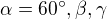 $\alpha = 60^{\circ}, \beta, \gamma$
