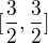 $[\frac{3}{2},\frac{3}{2}]$