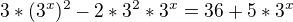 $3*(3^x)^2-2*3^2*3^x=36+5*3^x$