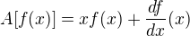 $A[f(x)]=xf(x)+\frac{df}{dx}(x)$