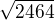 $\sqrt{2464}$