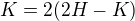 $K = 2(2H - K)$