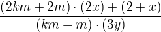 $\frac{(2km+2m)\cdot(2x)+(2+x)}{(km+m)\cdot(3y)}$