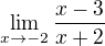 $\lim_{x\to -2} {\frac{x-3}{x+2}}$
