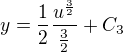 $y=\frac{1}{2} \frac{u^{\frac32}}{\frac32}+C_3$