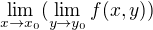 $\lim_{x\to x_{0}}(\lim_{y\to y_{0}}f(x,y))$