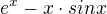 $e^{x}-x\cdot sinx$