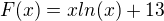 $F(x)=xln(x)+13$
