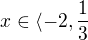 $x\in \langle -2,\frac{1}{3}$