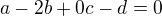 $a-2b+0c-d=0$
