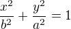 $\frac{x^2}{b^2}+\frac{y^2}{a^2}=1$