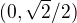 $(0,\sqrt{2}/2)$
