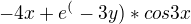 $-4 x +e^(-3 y)* cos3x$
