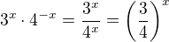 kopírovat do textarea $3^x\cdot 4^{-x} = \frac{3^x}{4^x}=\left(\frac{3}{4}\right)^x$