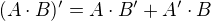 $(A \cdot B)'= A \cdot B' + A' \cdot B$