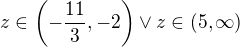 $z\in\(-\frac{11}{3},-2\)\vee z\in (5,\infty)$