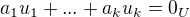 kopírovat do textarea $a_{1}u_{1}+ ...+ a_{k}u_{k}=0_U$