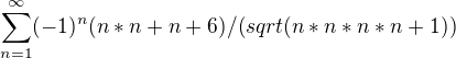 $\sum_{n=1}^{\infty } (-1)^{n} (n*n+n+6)/(sqrt(n*n*n*n+1))$