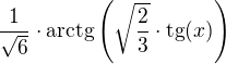 $\frac{1}{\sqrt{6}}\cdot\mathrm{arctg}\(\sqrt{\frac{2}{3}}\cdot \mathrm{tg} (x)\)$