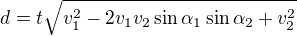 kopírovat do textarea $d=t\sqrt{v_1^2-2v_1v_2\sin\alpha_1\sin\alpha_2+v_2^2}$