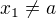$x_{1}\not =a$