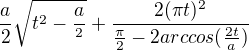 $\frac{a}{2} \sqrt {t^{2}-\frac{a}{^{2}}} +\frac{2(\pi t)^{2}}{\frac{\pi }{2}-2 arccos(\frac{2t}{a})}$