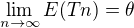 $\lim_{n\to\infty } E(Tn) = \theta $