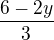 $\frac{6-2y}{3}$