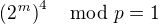 $\(2^{\mathit{m}}\)^4\mod p =1$