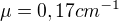 $\mu =0,17cm^{-1}$