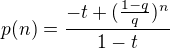 $p(n)=\frac{-t+(\frac{1-q}{q})^n}{1-t}$