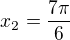 $x_{2}=\frac{7\pi }{6}$