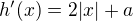 $h'(x) = 2|x| + a$