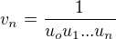 $v_n= \frac 1{u_o u_1...u_n}$