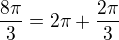 $\frac{8\pi}{3}=2\pi + \frac{2\pi}{3}$