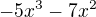 $-5x^{3}-7x^{2}$