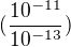 $(\frac{10^{-11}}{10^{-13}})$