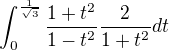 $\int_{0}^{\frac{1}{\sqrt{3}}}\frac{1+t^2}{1-t^2}\frac{2}{1+t^2}dt$