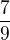 $\frac{7}{9}$
