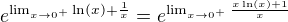 $e^{\lim_{x\to 0^+}\ln(x)+\frac{1}{x}}=e^{\lim_{x\to 0^+}\frac{x\ln(x)+1}{x}}$