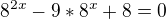 $8^{2x}-9*8^x+8=0$