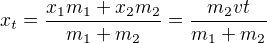 $x_t=\frac{x_1m_1+x_2m_2}{m_1+m_2}=\frac{m_2vt}{m_1+m_2}$