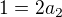 $1=2a_2$