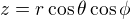 $z=r\cos\theta\cos\phi$