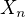 $X_{n}$