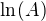 $\ln(A)$