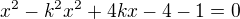$x^2 -k^2x^2+4kx-4-1=0$