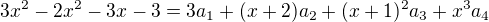 $3x^2 - 2x^2 - 3x - 3=3a_1+(x+2)a_2+(x+1)^2a_3+x^3a_4$