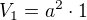 $V_{1}=a^{2}\cdot 1$