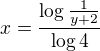 $x=\frac{\log \frac{1}{y+2}}{\log 4}$